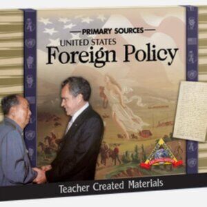 LIKE NEW TEACHER CREATED MATERIALS PRIMARY SOURCES- UNITED STATES FOREIGN POLICY